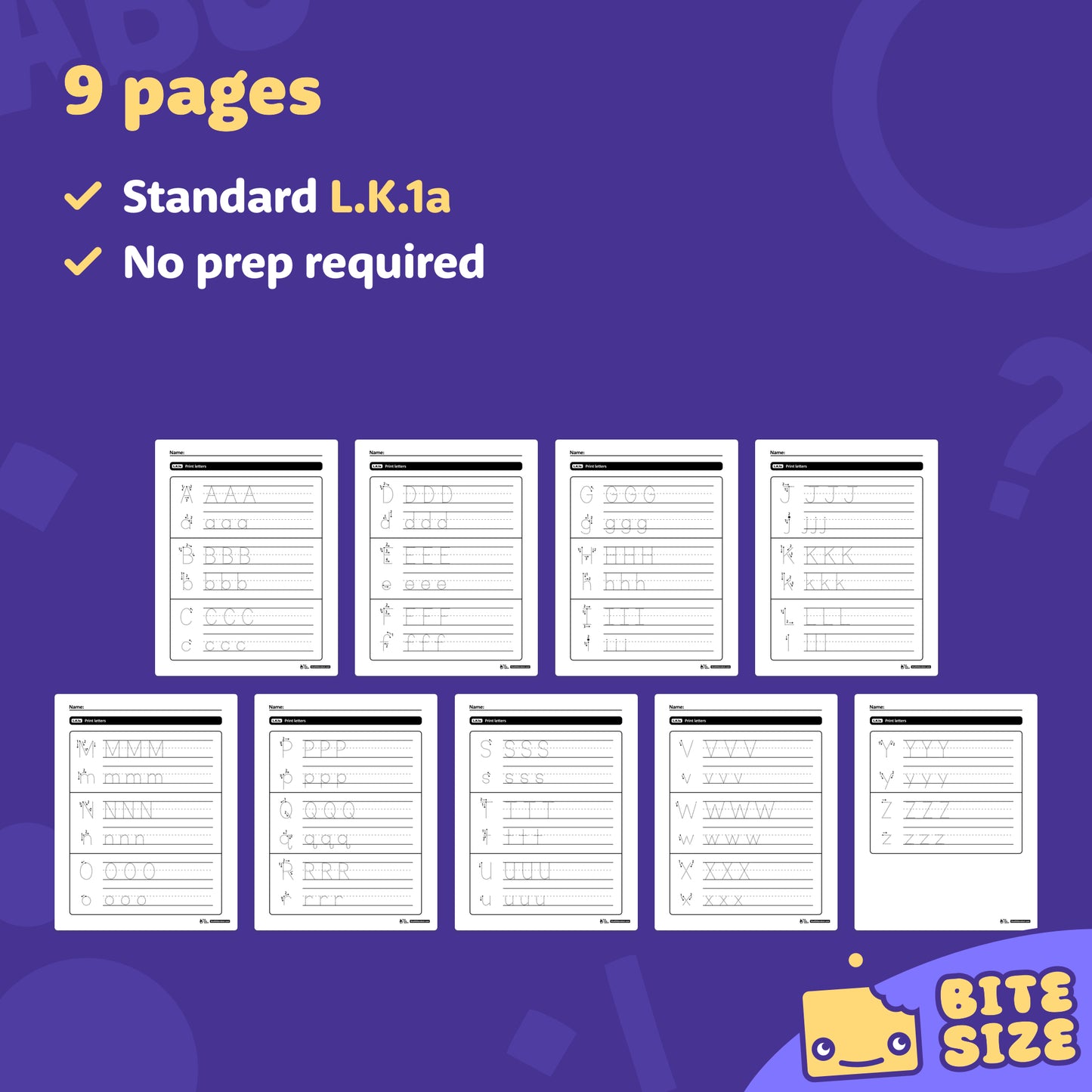 Preview of 9 kindergarten print letter worksheets labeled L.K.1a Bite Size.