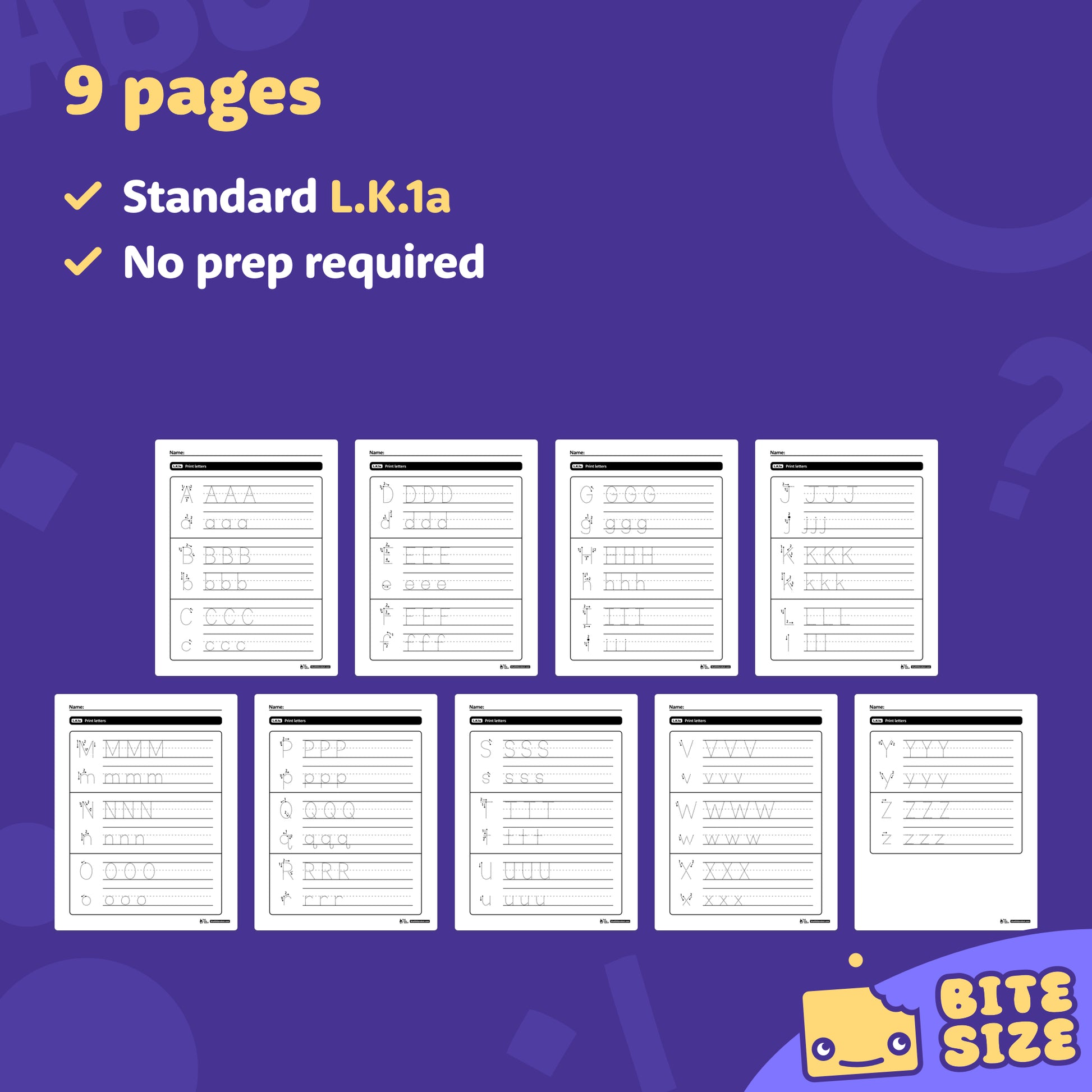 Preview of 9 kindergarten print letter worksheets labeled L.K.1a Bite Size.