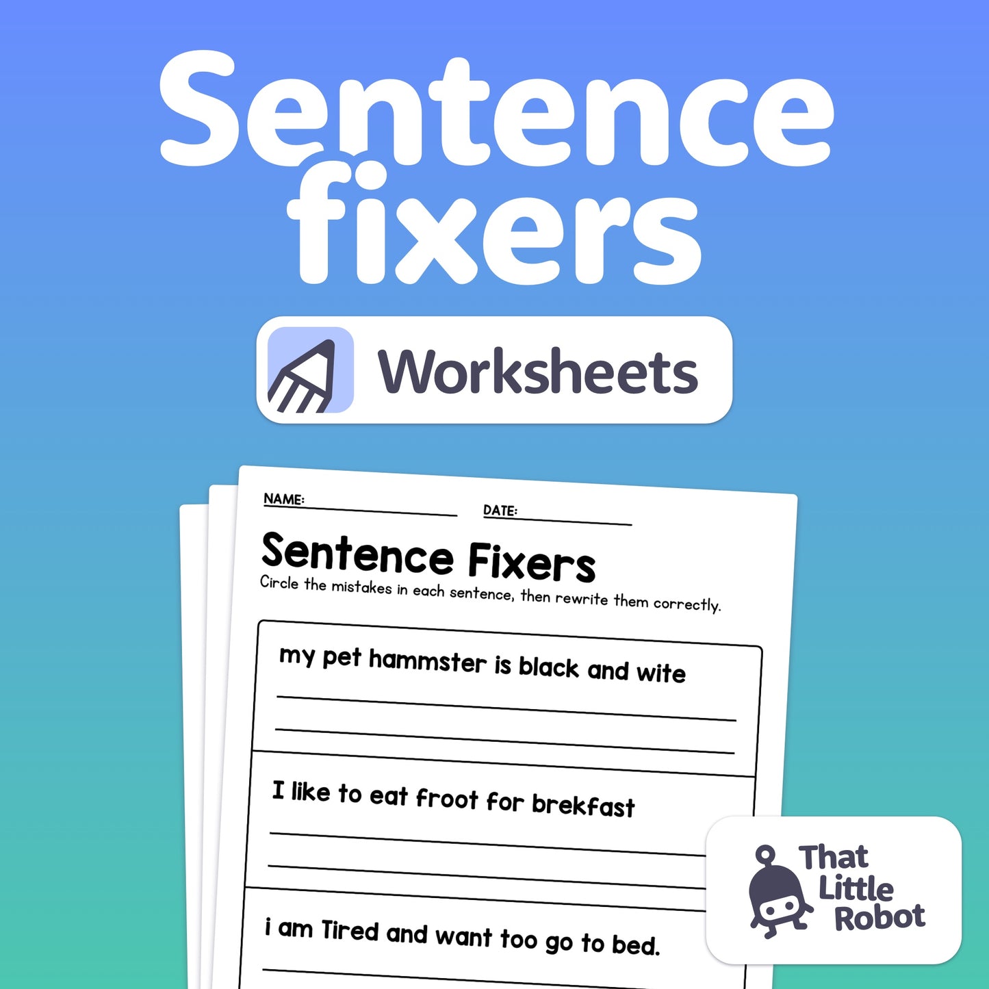 Sentence Fixer Worksheets with example sentences needing corrections.